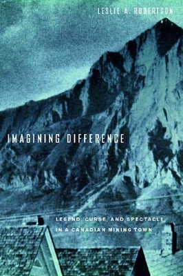 IMAGINING DIFFERENCE: LEGEND, CURSE, AND SPECTACLE IN A By Leslie Robertson *VG*