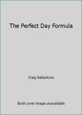 The Perfect Day Formula by Craig Ballantyne