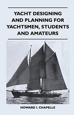 Yacht Designing and Planning for Yachtsmen, Students an -  NEW Howard I. Chape 2