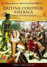 British Colonial America: People and Perspectives by John Grigg: Used