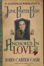 Anchored In Love : An Intimate Portrait of June Carter Cash