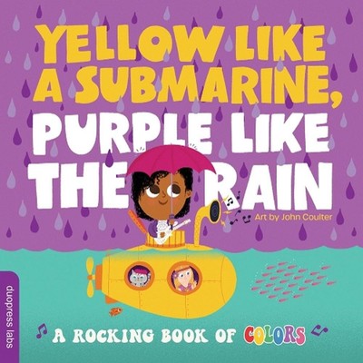 Gelb wie ein U-Boot, lila wie der Regen: Ein schaukelendes Buch der Farben von John 