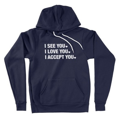 I See You I Love You I Accept You Sweater Hoodie quote Love say Hooded Valentine