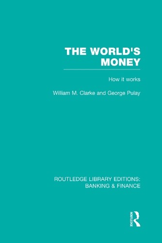 The World's Money (RLE: Banking & Finance) by William Clarke,... - 9780415751902