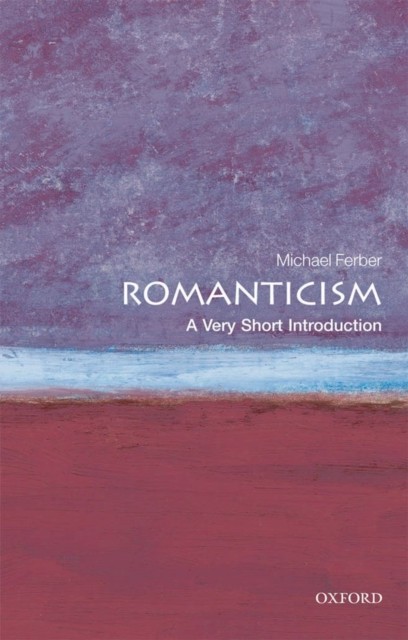 Romanticism A Very Short Introduction by Michael  Ferber (Paperback Book)