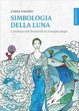 LIBRO SIMBOLOGIA DELLA LUNA. L'ARCHETIPO DEL FEMMINILE - LIDIA FASSIO