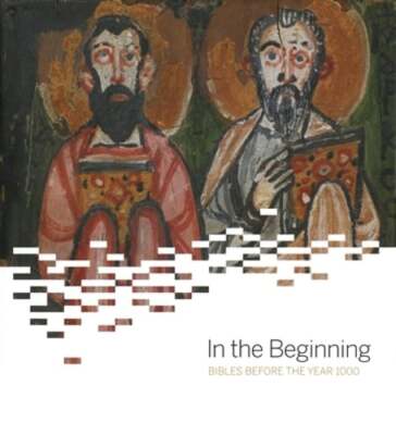 In the Beginning: Bibles Before the Year 1000 by Michelle Brown: New