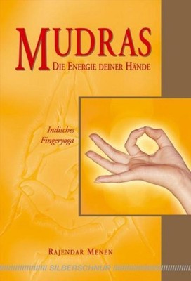 Mudras - Die Energie deiner Hände Rajendar Menen