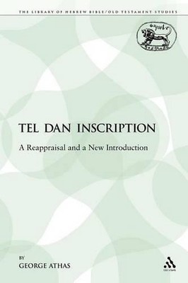 The Tel Dan Inscription: A Reappraisal and a New Introduction by George Athas (E