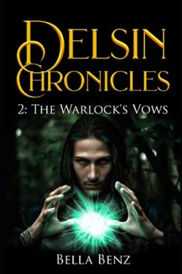 The Warlock's Vows: Delsin Chronicles Book Two by Bella Benz (Paperback, 2021)