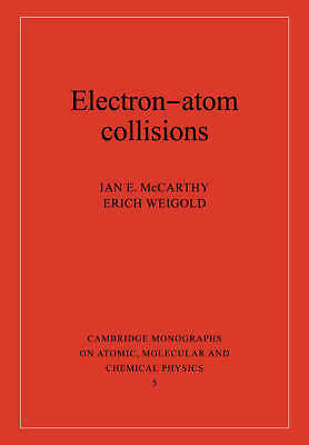Electron-Atom Collisions McCarthy Weigold Paperback Cambridge University Press