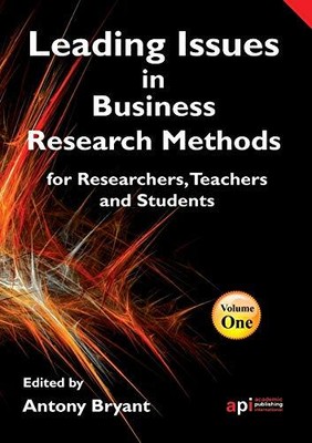 Leading Issues in Business Research Methods for Researchers, Teachers and Studen