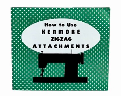 How to Use Kenmore Zigzag Attachments - Vintage Sewing Machine Manual ...