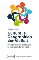 Kulturelle Geographien Der Vielfalt ~ Nicolai Scherle ~ 9783837631463
