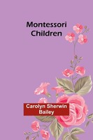 Carolyn Sherwin Bailey | Montessori Children | Taschenbuch | Englisch (2023)