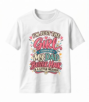 Funny Daughter Gift Girl Version Of My Dad Better Hair Meaner T-Shirt