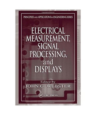 Electrical Measurement, Signal Processing, and Displays, John G. Webster