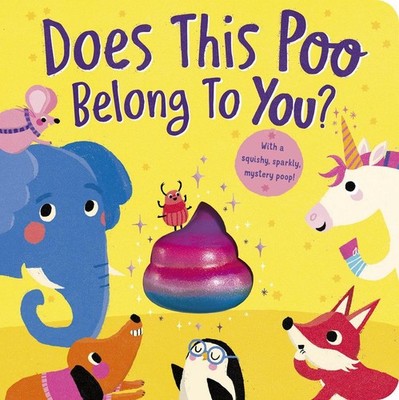 Does This Poo Belong to You?: With a Squishy, Sparkly Mystery Poop by Danielle M