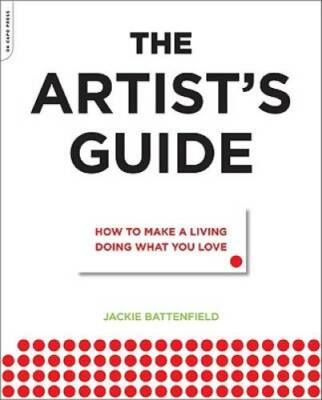 The Artist's Guide: How to Make a Living Doing What You Love - Paperback - GOOD
