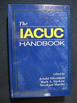The IACUC Handbook [Apr 20, 2000] Silverman, Jerald; Suckow, Mark A. and Murth..