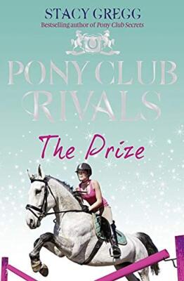 The Prize (Pony Club Rivals, Book 4)
