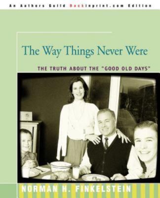 The Way Things Never Were: The Truth About the ''Good Old Days'', Finkelstein, Nor