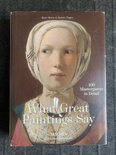 What Great Paintings Say : Masterpieces in Detail (Taschen, HC) : VGC