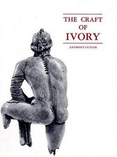 THE CRAFT OF IVORY: SOURCES, TECHNIQUES, AND USES IN THE By Anthony Cutler *VG+*