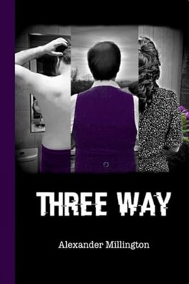 Three Way by Alexander Millington 9781910067932 NEW Free UK Delivery