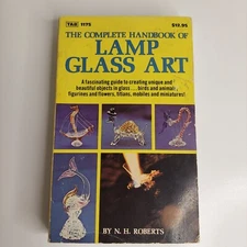 The Complete Handbook of Lamp Glass Art Roberts, Nadine H  1981 Vintage Book