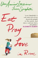 Un Amico Italiano - Eat Pray Love In Rome by Luca Spaghetti Book The Cheap Fast