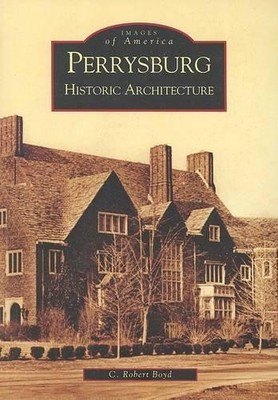 robert C. Boyd Perrysburg Historic Architecture (Taschenbuch) Images of America