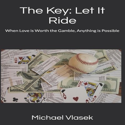 The Key Let It Ride When Love is Worth the Gamble Anything is Pos