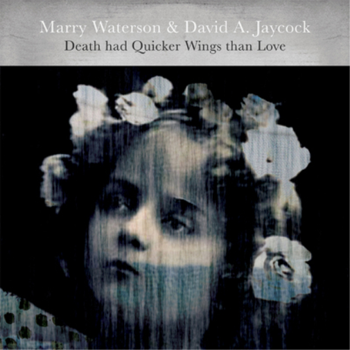 Marry Waterson & David A. Jaycock Death Had Quicker Wings Than Love (Vinyl LP)