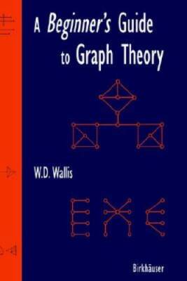 A Beginners Guide to Graph Theory - Hardcover By Wallis, WD - GOOD