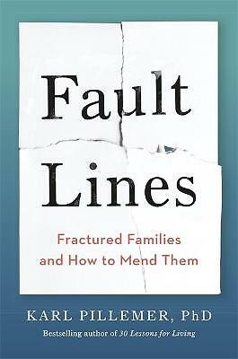 Fault Lines: Fractured Families and How to Mend Them by Dr Karl Pillemer...