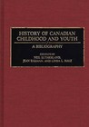 History of Canadian Childhood and Youth: A Bibliography by Neil Sutherland, Linda L. Hale, Jean Barman (Hardback, 1992)