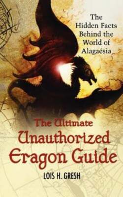 The Ultimate Unauthorized Eragon Guide: The Hidden Facts Behind the World of