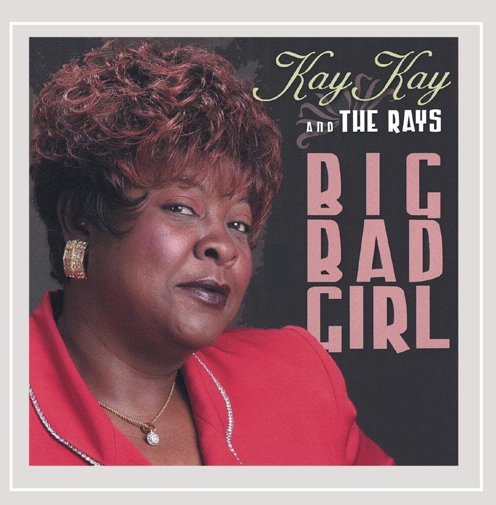 Kay Kay and the Rays Big Bad Girl (CD)