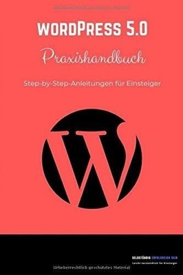 WordPress 5.0 Praxishandbuch: Step-by-Step Buch Independently published