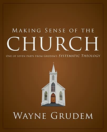 Making Sense of the Church: One of Seven Parts from Grudem's Systematic Theology - Picture 1 of 1