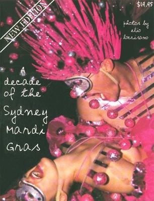 A DECADE OF THE SYDNEY MARDI GRAS By Elio Loccisano *Excellent Condition*