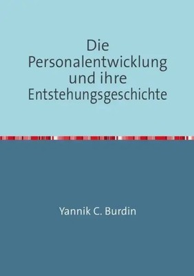 Yannik C. Burdin | Die Personalentwicklung und ihre Entstehungsgeschichte | Buch