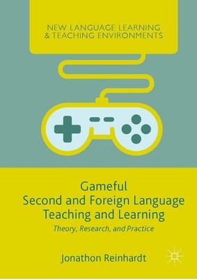 Gameful Second and Foreign Language Teaching and Learning Jonathon Reinhardt