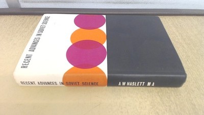 			Recent Advances In Soviet Science, A.W. Haslett, The Scientific B		