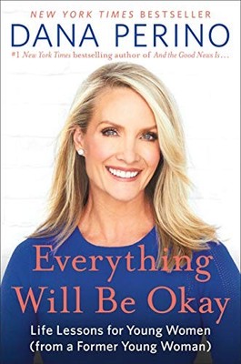 Everything Will Be Okay: Life Lessons for Young Women (from a Former Young Woma