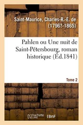 Pahlen ou Une nuit de Saint-Petersbourg, roman historique. Tome 2              