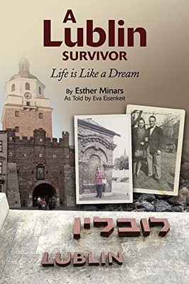 A LUBLIN SURVIVOR: LIFE IS LIKE A DREAM By Esther Minars **BRAND NEW**
