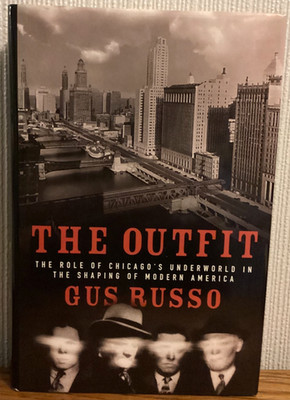 The Outfit: The Role of Chicago's Underworld in Shaping of Modern America.