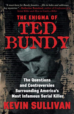 The Enigma Of Ted Bundy: The Questions and Controversie - Paperback NEW Sullivan